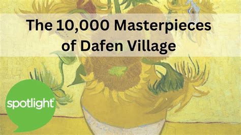 The 10,000 Masterpieces of Dafen Village .